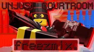 Unjust Courtroom -- Freezmix // The Battle Bricks