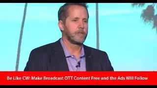 Be Like CW: Make Broadcast OTT Content Free and the Ads Will Follow