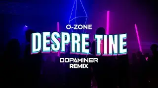 O-Zone - Despre Tine (Dopaminer Remix)