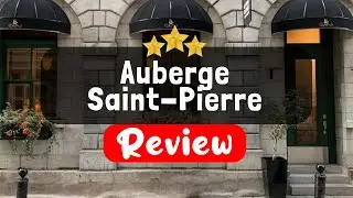 Auberge Saint-Pierre, Quebec City - Is this Hotel Worth It?