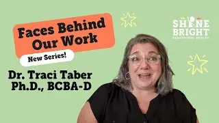 Faces Behind Our Work Series: Dr. Traci Taber Ph.D., BCBA-D