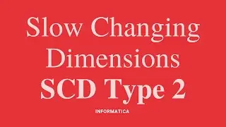 Slow Changing Dimensions -  SCD TYPE 2