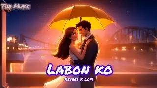 Labon Ko | Reverb X Lofi | Pritam, K.K 