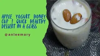 Apple Yogurt Honey Cup | Quick Healthy Dessert in a Glass