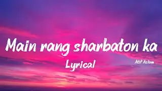 Main Rang Sharbaton Ka | Lyrics | Aatif Aalam | PhataPoster Nikhla Hero 