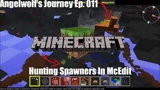 Angelwolf's Journey Ep. 011 - Hunting Spawners in McEdit