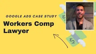 Workers Compensation Lawyer Google Ads PPC Case Study