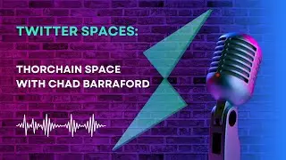 THORChain Space with Chad Barraford