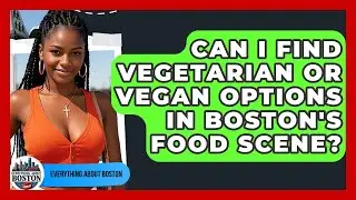 Can I Find Vegetarian or Vegan Options in Boston's Food Scene? - Everything About Boston