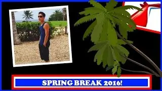 Spring Break 2016 Adventure! // Kai.xc