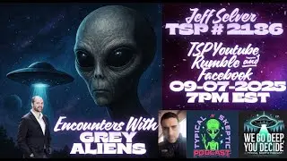 👽 The Rising: Jeff Selver&rsquo;s 26 Grey Alien Encounters & Vedic Wisdom | TSP #2186
