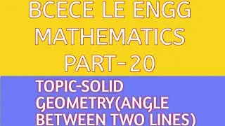 bcece le engineering mathematics part 20 | solid geometry angle between two lines