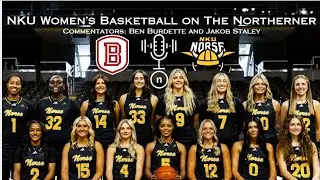 NKU Women's Basketball on The Northerner: NKU vs. Bradley