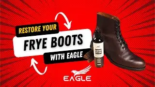 Restore Frye Boots with Eagle's Leather Lotion | Step-by-Step Guide