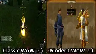Classic WoW Vs. Modern WoW - A Side By Side Comparison  :-)