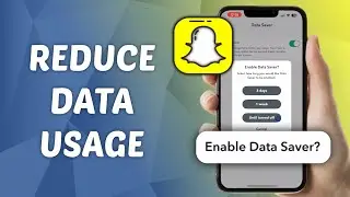 How to Reduce Snapchat Data Usage - Enable Data Saver on Snapchat