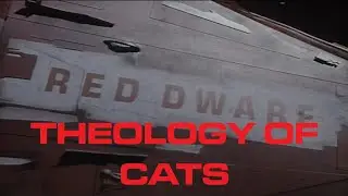 Theology of Felis Sapiens | Red Dwarf