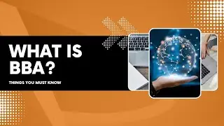 BBA: The Complete Knowledge You Should Know