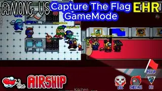 Among Us EHR Mods Capture The Flag GameMode on AirShip Map!