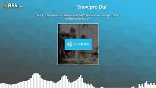 S01 E37: Multi-Factor Authentication (MFA) in Snowflake | Snowpro Data Architect Certification