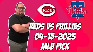 Cincinnati Reds vs Philadelphia Phillies 4/15/23 MLB Free Pick Free MLB Betting Tips