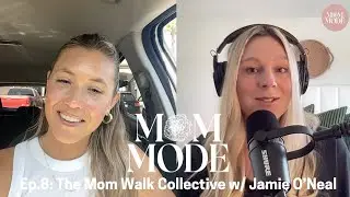 Ep. 8: The Mom Walk Collective w/ Jamie O'Neal