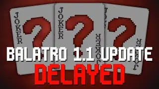 Balatro 1.1 UPDATE DELAYED - My Thoughts & Comments