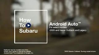 How to Use Android Auto&trade; in Your Subaru