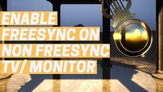 How to enable Freesync on non freesync monitor or TV