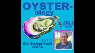 Episode 33: Cages, Baskets and Bags - Oyster Farming Perspectives with Erik Schlagenhauf of SEAPA