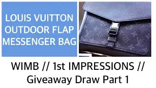 LOUIS VUITTON OUTDOOR FLAP MESSENGER BAG || WIMB || First Impressions || Giveaway Draw Part 1