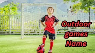 Outdoor Games Names | outdoor games | outdoor games for kids | outdoor games in english | Games