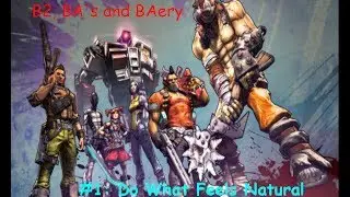 B2, BA's and BAery #1: Do What Feels Natural