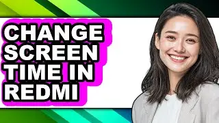 How to Change Screen Time in Redmi (full Guide)