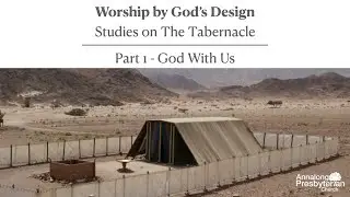 God With Us | Worship by God's Design - Studies on The Tabernacle