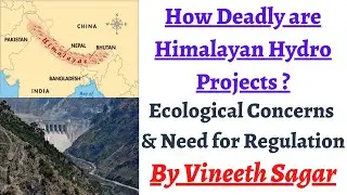 Why Regulating Hydro Power projects in Himalayas is an urgent necessity, Reducing Himalayan dangers.