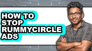 How to Stop Rummycircle Ads (updated)