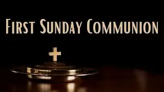 January 4, 2026 First Sunday Communion