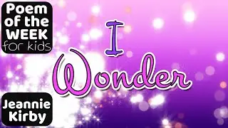I WONDER POEM FOR KIDS by Jeannie Kirby #poemoftheweek