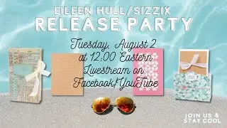 Eileen Hull/Sizzix Chapter 3 Release Party!