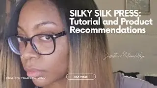 Silk Press Tutorial and Product recommendation