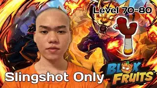 Main Blox Fruits, Tapi Cuma Pakai Slingshot Sampai Max Level - RBF Slingshot Only Challenge 70-80