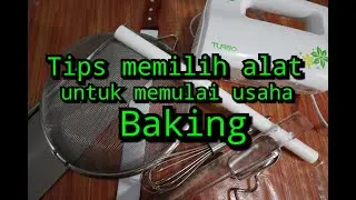 Tips memilih alat untuk memulai usaha baking