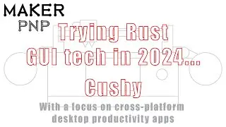 MakerPnP - Trying Rust GUI technologies in 2024 (25) - Cushy
