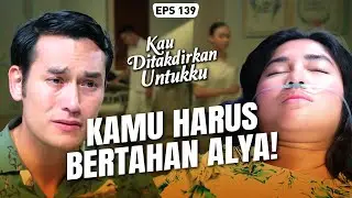 ALYA KRITIS😭Devan Takut Alya Pergi Untuk Selamanya😢😢 | KAU DITAKDIRKAN UNTUKKU | EPS.139 (1/3)