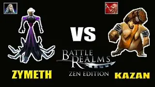 ZYMETH vs KAZAN - Battle Realms ZE