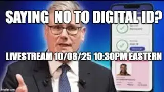 Resisting the implementation of Digital IDs - Live and Unscripted 10/08/2025 10:30 pm eastern