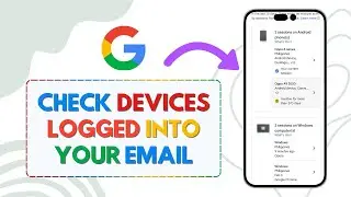 How To Check Devices Logged Into Your Gmail (Full Guide)