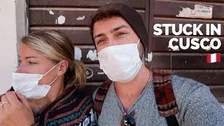 CORONAVIRUS LOCKDOWN PERU 🇵🇪WE'RE STUCK IN CUSCO | DAY 9
