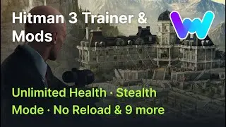 Hitman 3 Trainer +  12 Mods (Unlimited Health, Stealth Mode, No Reload & 9 More)
